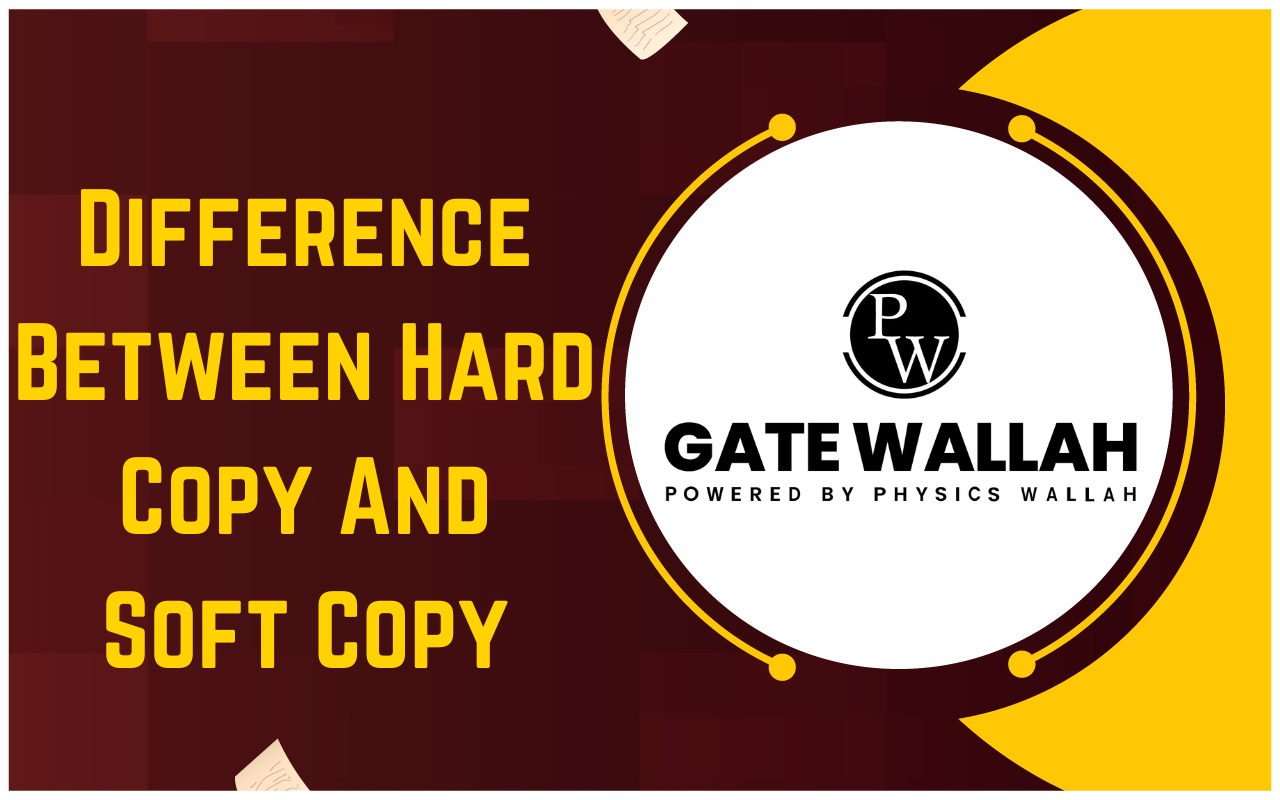 Difference Between Hard Copy And Soft Copy