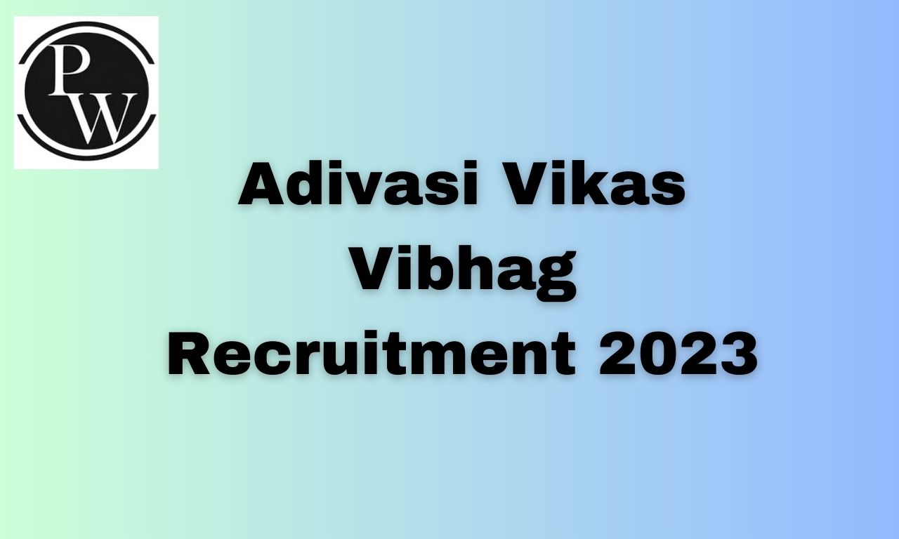 Adivasi Vikas Vibhag Recruitment 2023