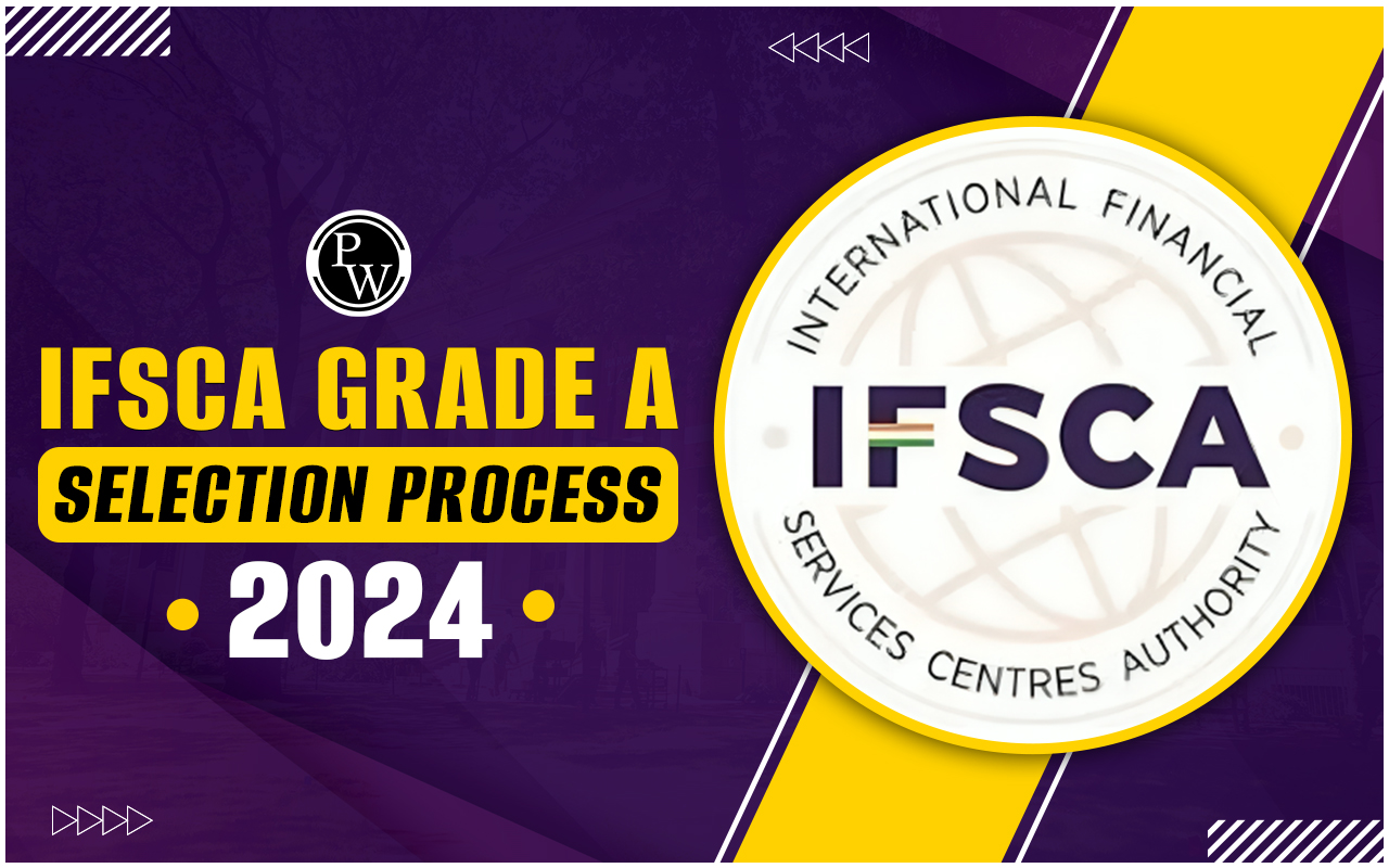 IFSCA Grade A Selection Process 2024