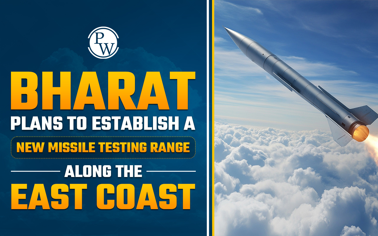 Bharat Plans To Establish A New Missile Testing Range Along The East Coast