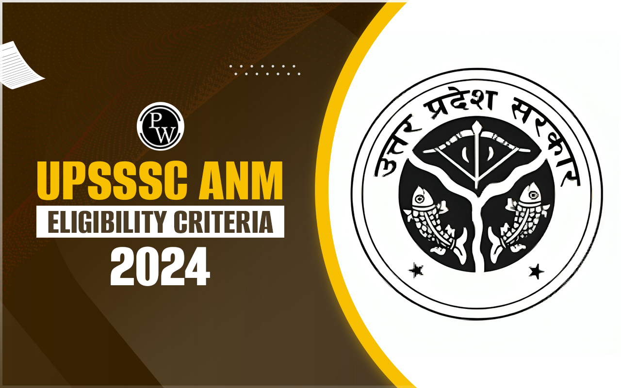 UPSSSC ANM Eligibility Criteria 2024, Check Age Limit, Nationality, Qualification