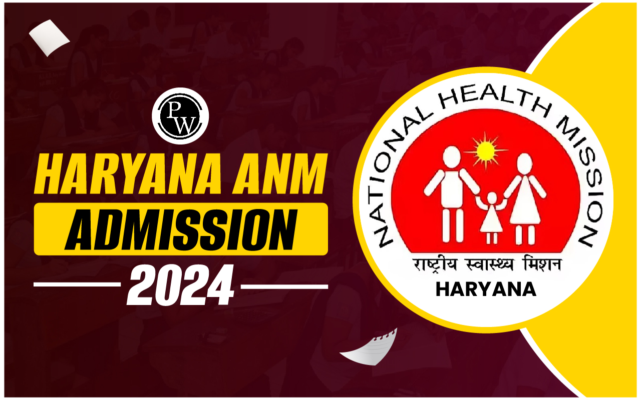 Haryana ANM Admission 2024, Check Dates, Application Form, Results, Eligibility, Counseling, Top Colleges
