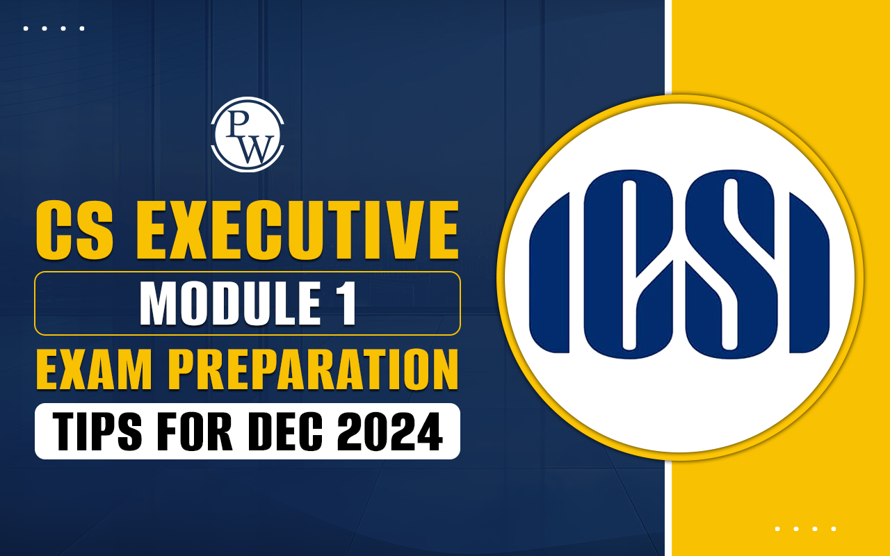 CS Executive Module 1 Exam Preparation Tips for December 2024