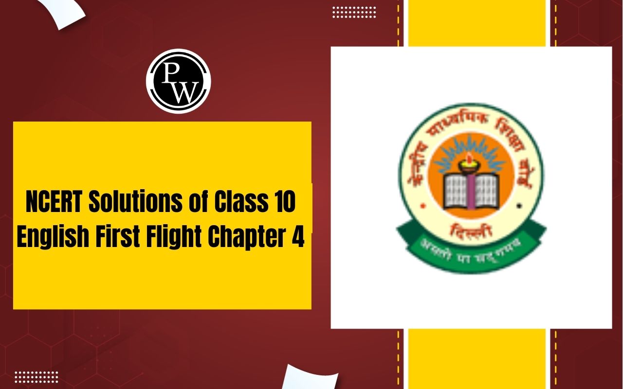 NCERT Solutions Of Class 10 English First Flight Chapter 4 From The ncert-solutions-of-class-10-english-first-flight-chapter-4-from-the