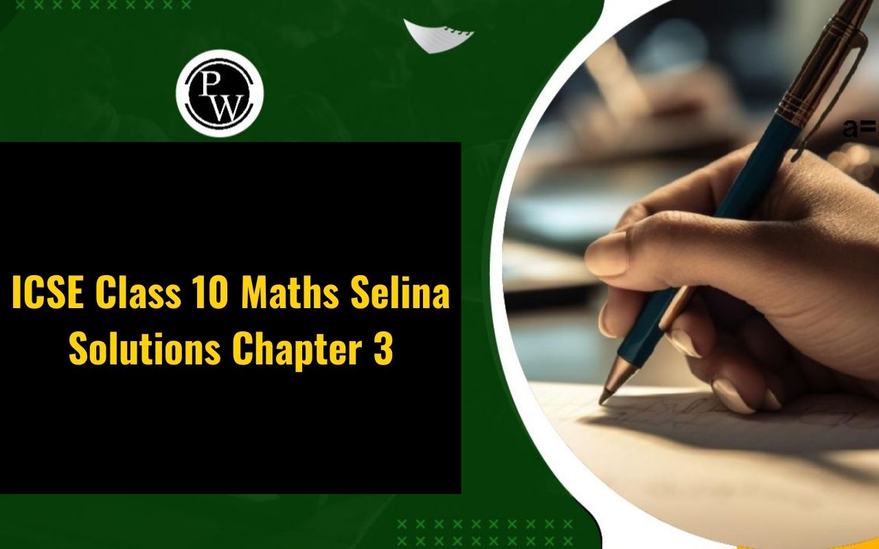 ICSE Class 10 Maths Selina Solutions Chapter 3