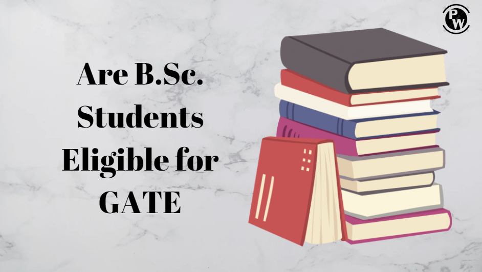 Are B.Sc. Students Eligible for GATE