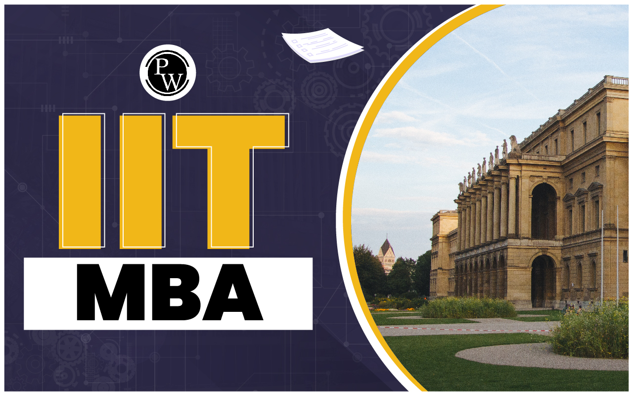 IIT MBA: Check Eligibility Criteria, Fees Structure, Cut Off, Admission, Placement 