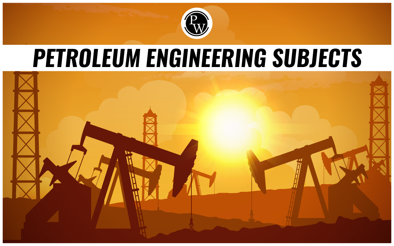 Petroleum Engineering Subjects