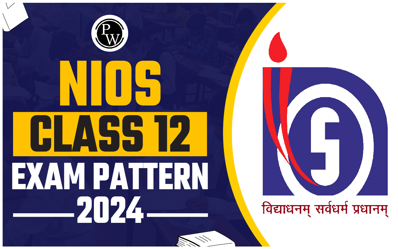 NIOS Class 12 Exam Pattern 2024