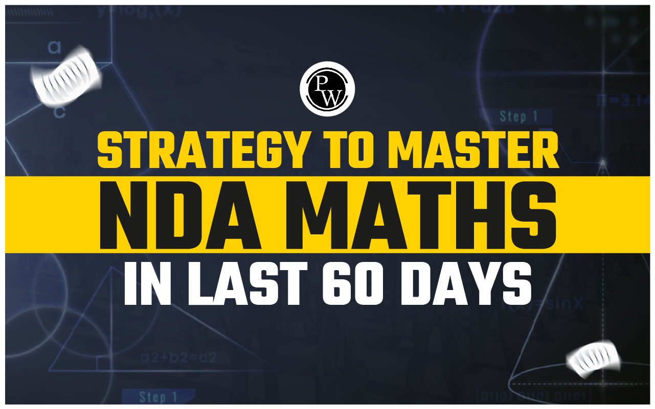 Strategy to Master NDA Maths in Last 60 days