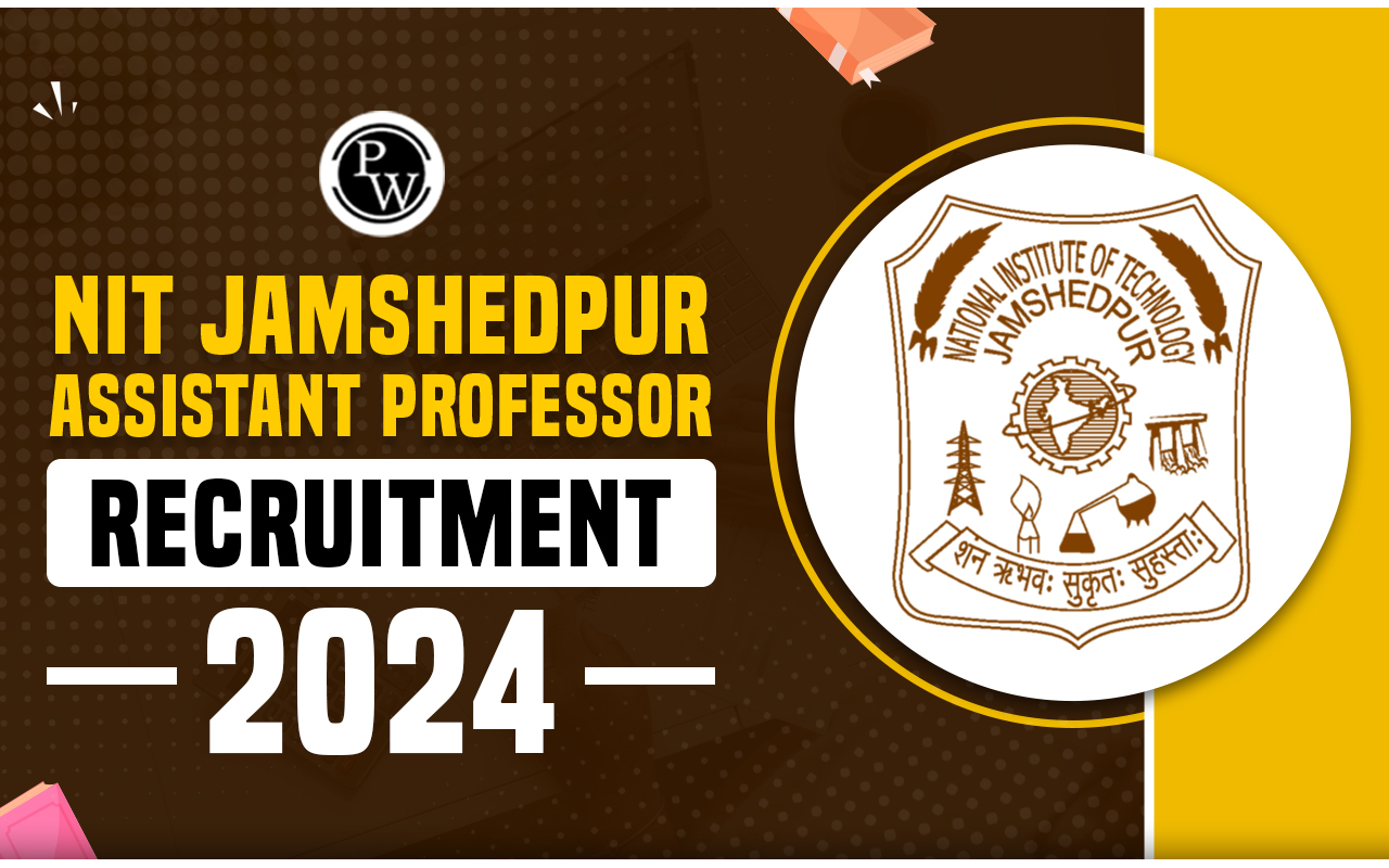 NIT Jamshedpur Assistant Professor Recruitment 2024