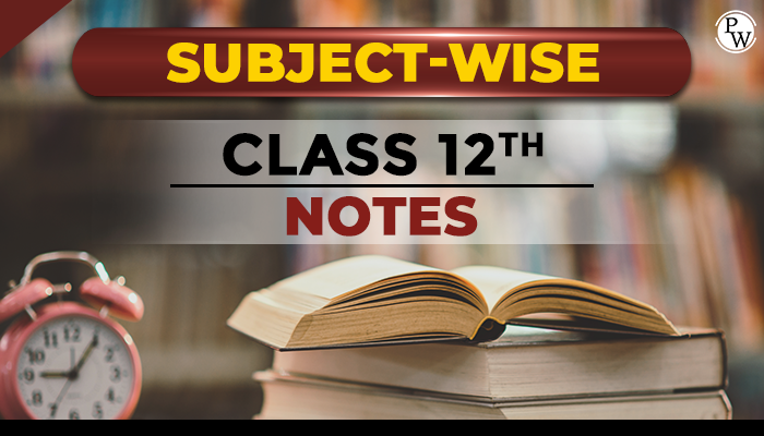 Subject Wise Class 12 Notes
