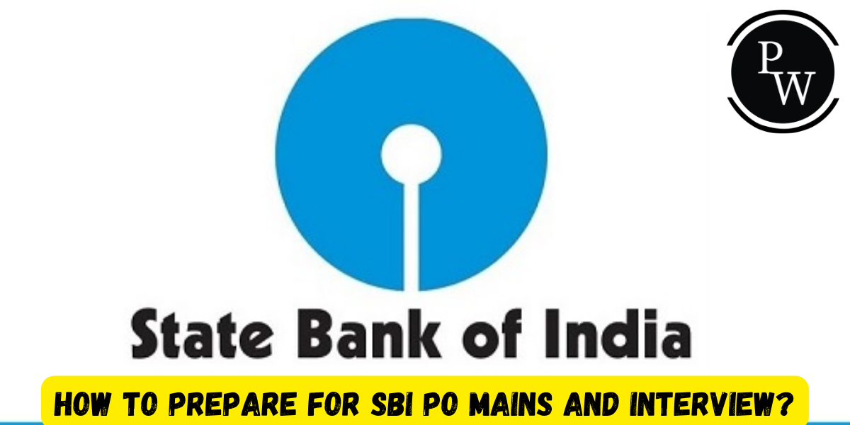 How to Prepare For SBI PO Mains and Interview