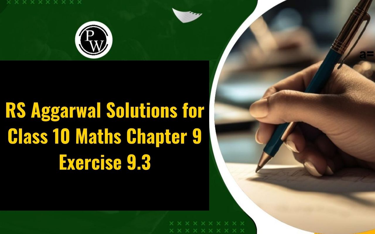 RS Aggarwal Solutions for Class 10 Maths Chapter 9 Exercise 9.3