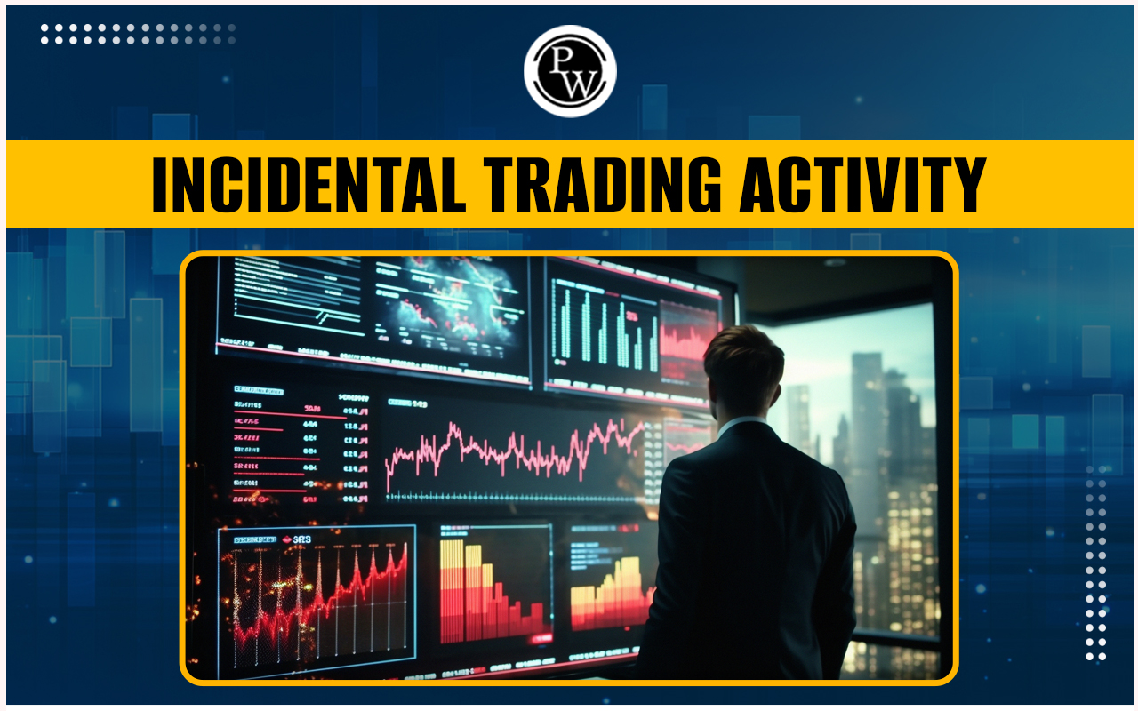 Incidental Trading Activity