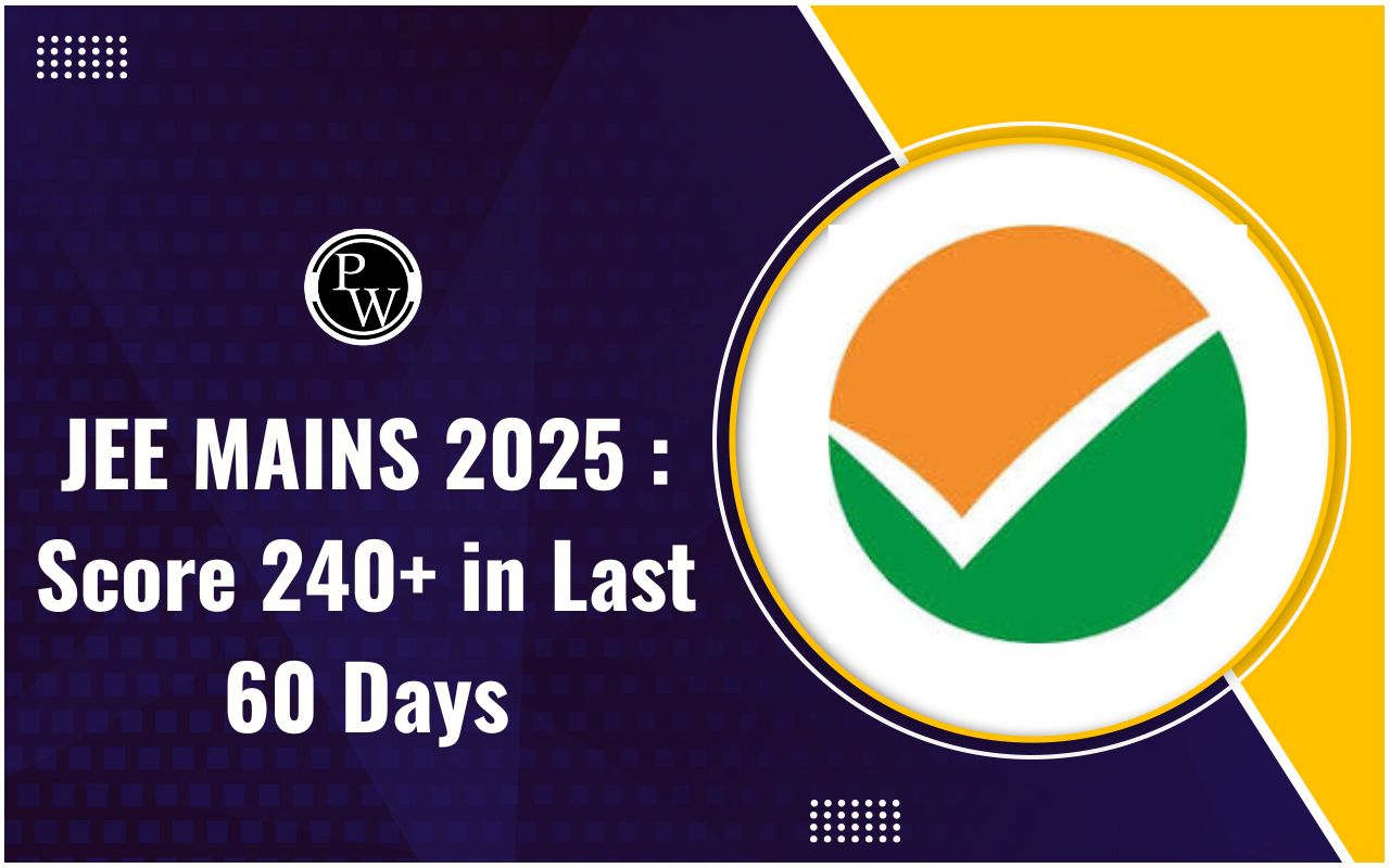 JEE MAINS 2025: Score 240+ in Last 60 Days