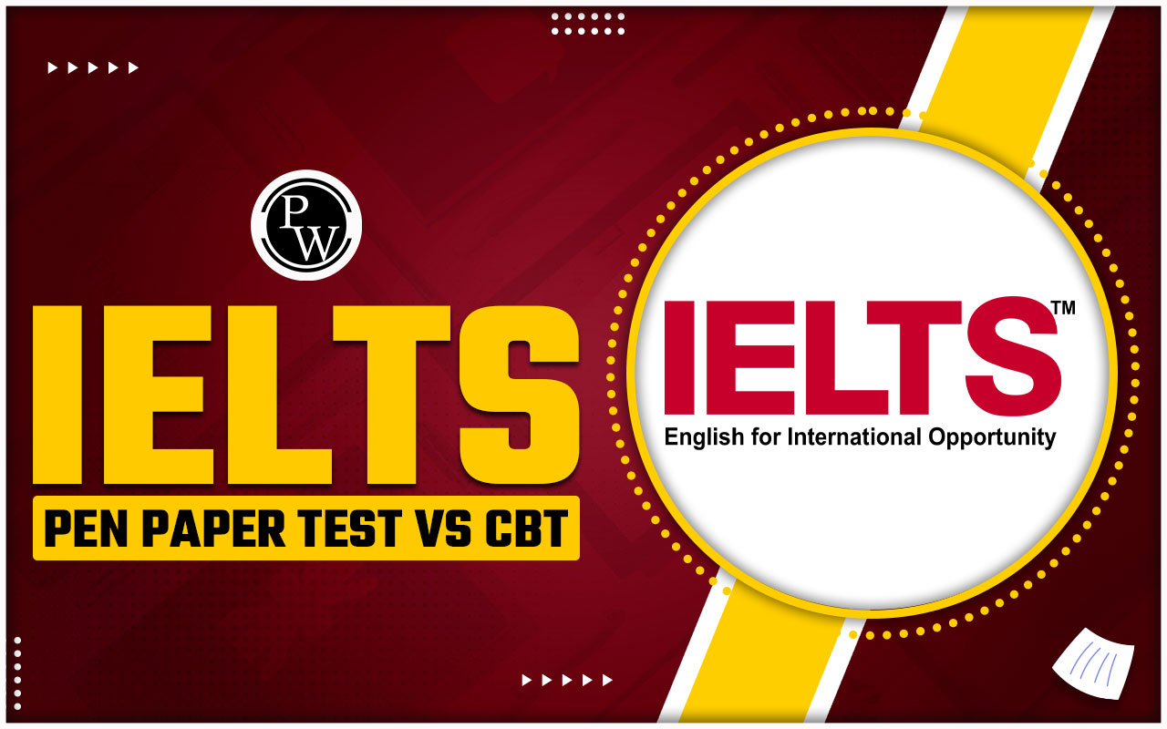 IELTS Pen Paper Test vs CBT