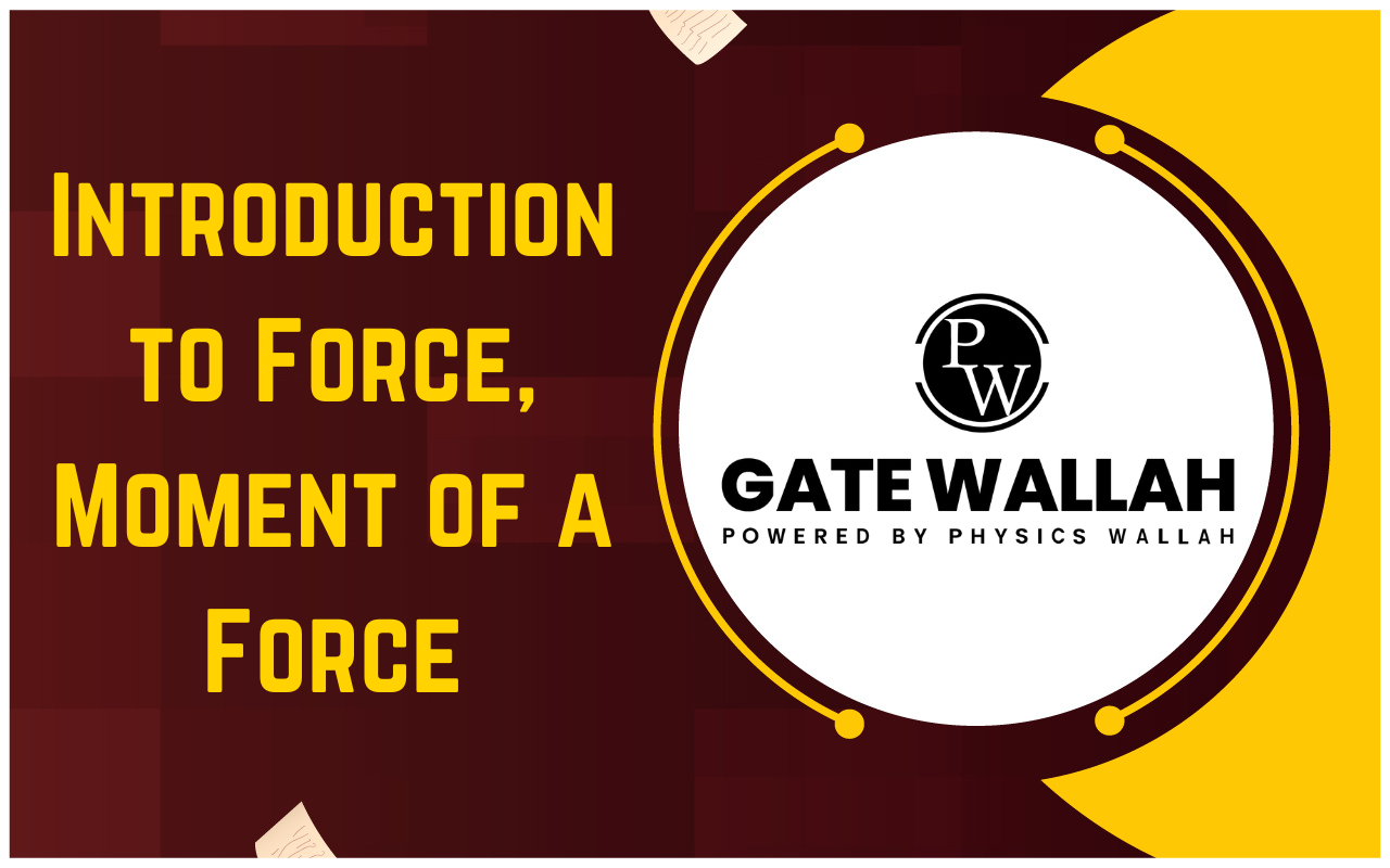 Introduction to Force, Moment of a Force