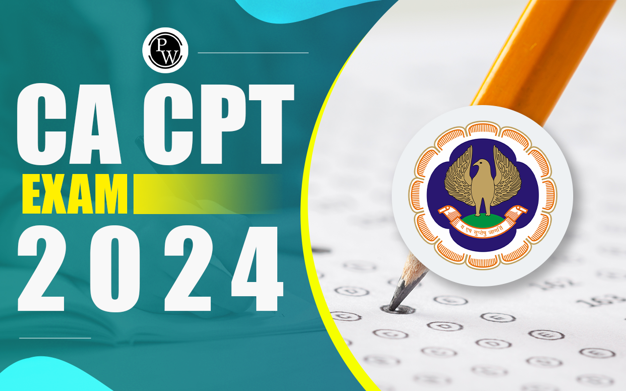 CA CPT Exam 2024: Application Form, Eligibility, Exam Date and Pattern