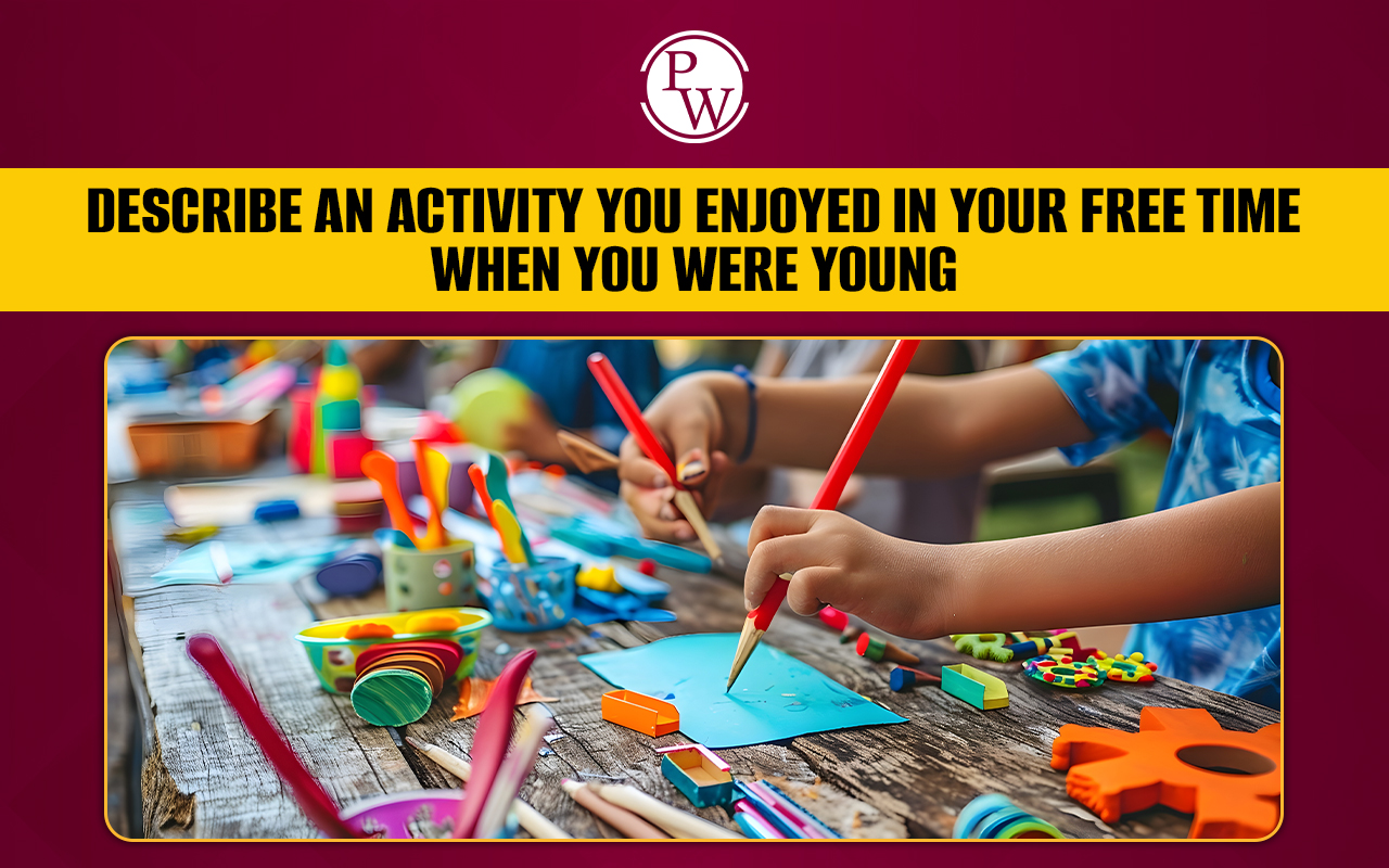 Describe An Activity You Enjoyed In Your Free Time When You Were Young