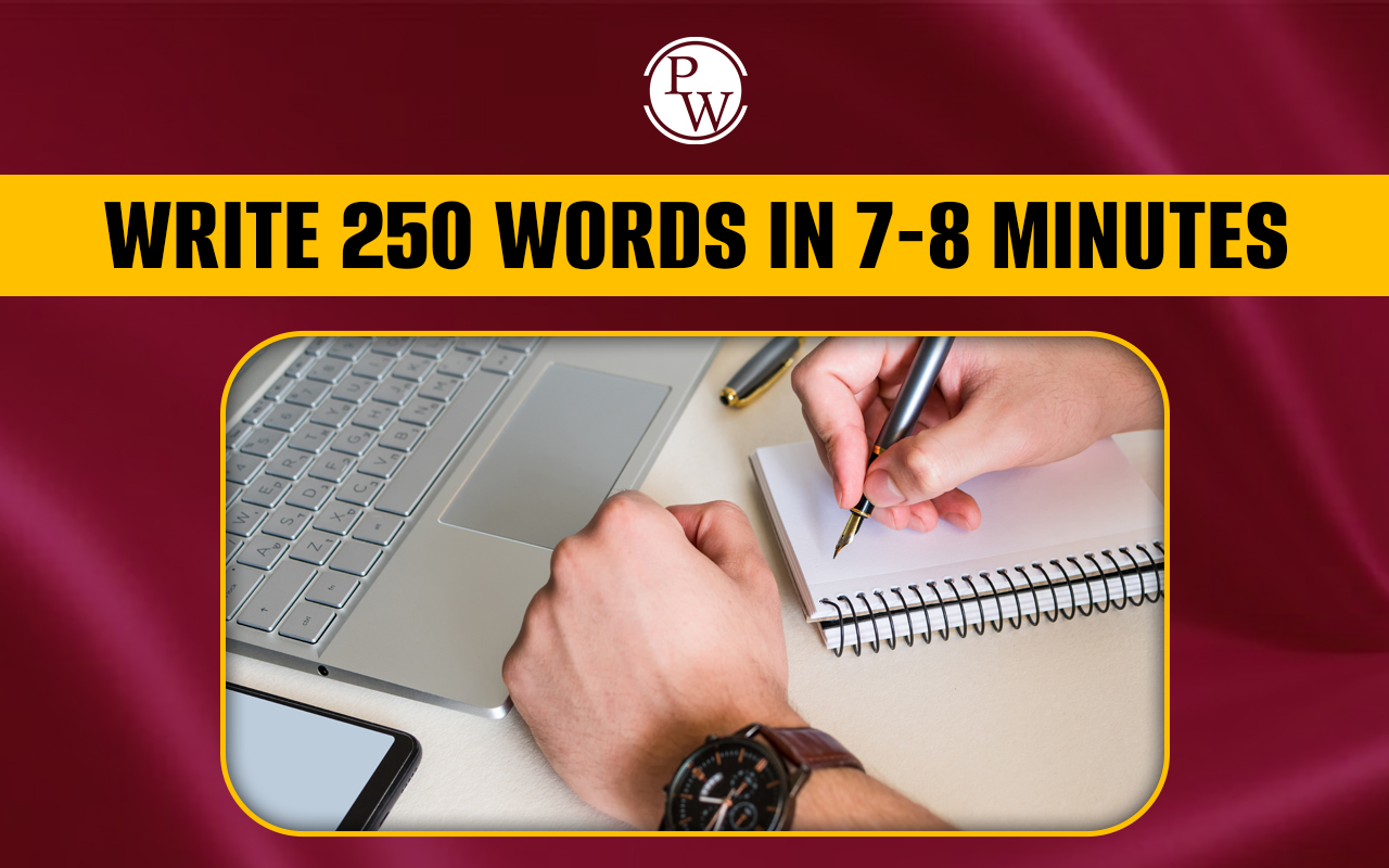 How to Write 250 Words in 7-8 Minutes in UPSC Mains