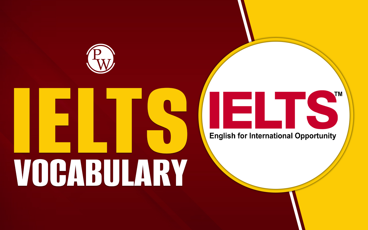 Vocabulary for IELTS 2025, Topics wise Complete List