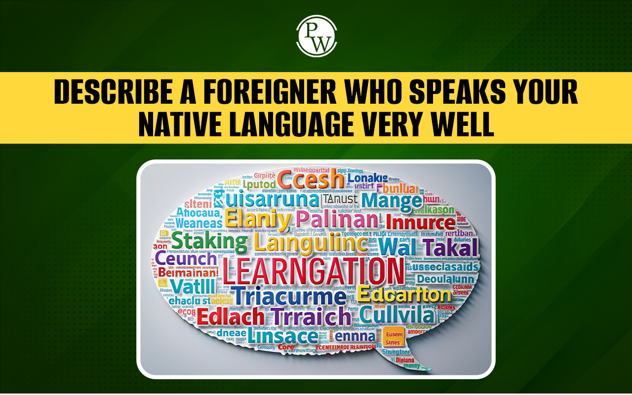 Describe A Foreigner Who Speaks Your Native Language Very Well