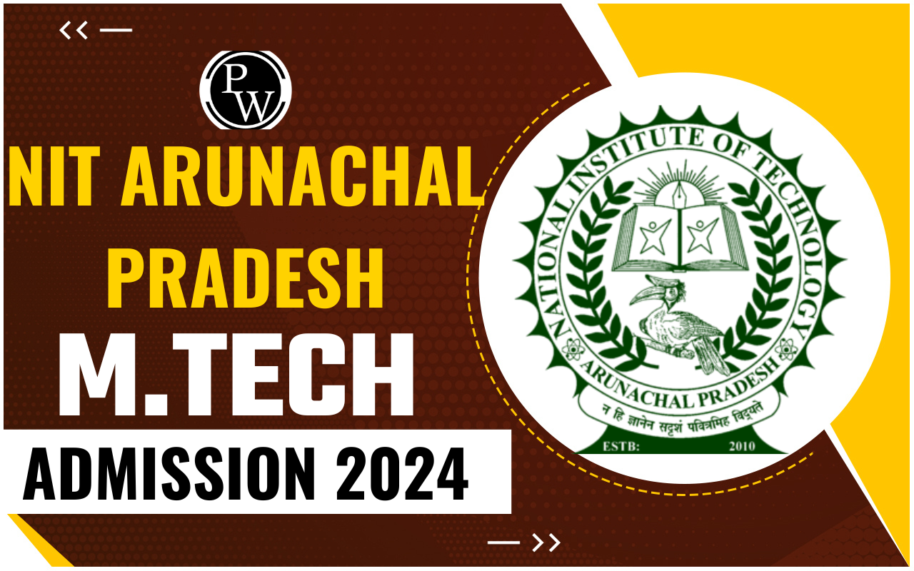 NIT Arunachal Pradesh M.Tech Admission 2024