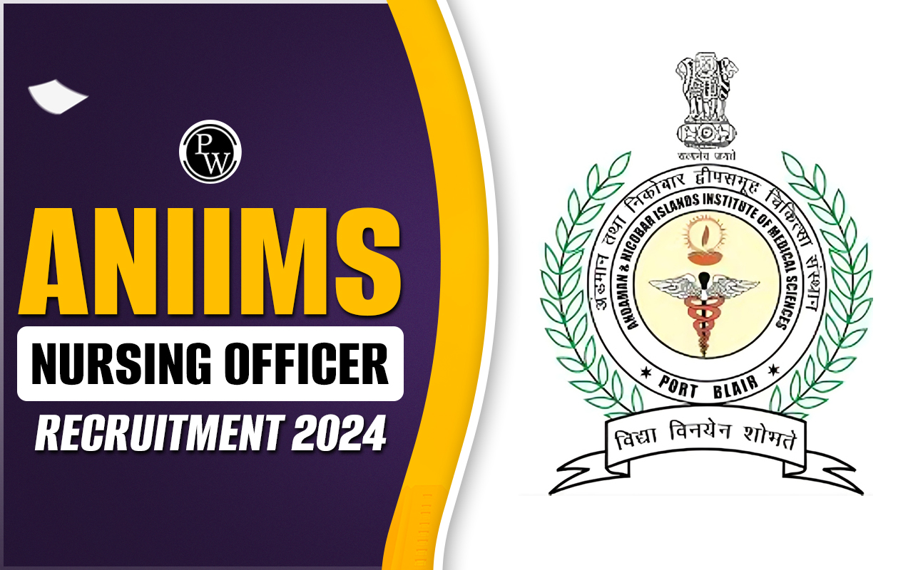 ANIIMS Nursing Officer Recruitment 2024, Check Eligibility, Age, Important Dates