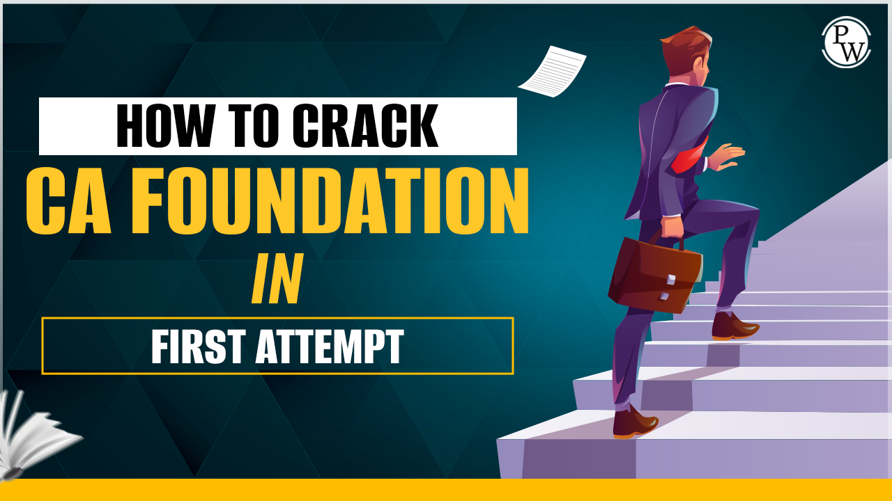 How to Crack CA Foundation Exam in First Attempt