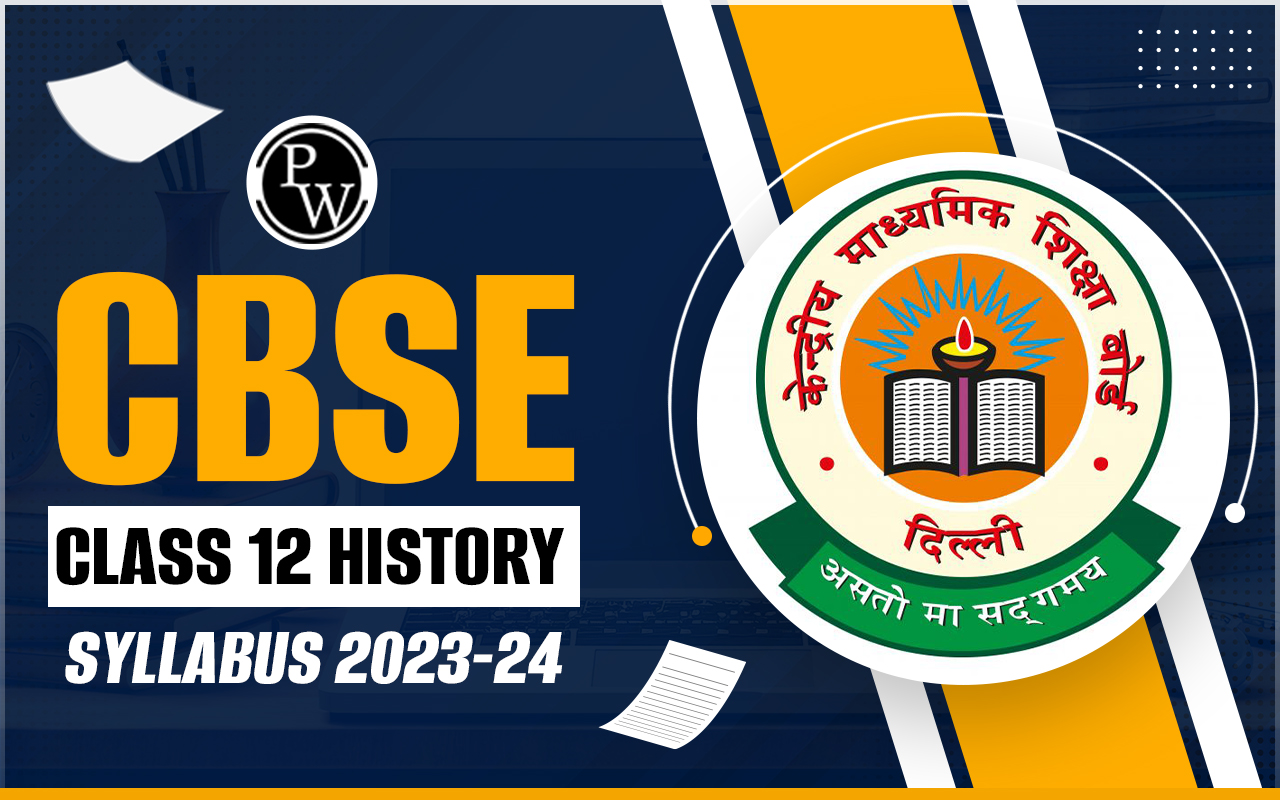 CBSE Class 12 History Syllabus 2023-24