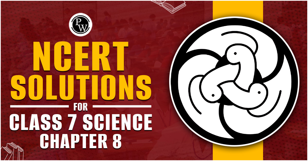 NCERT Solutions for Class 7 Science Chapter 8