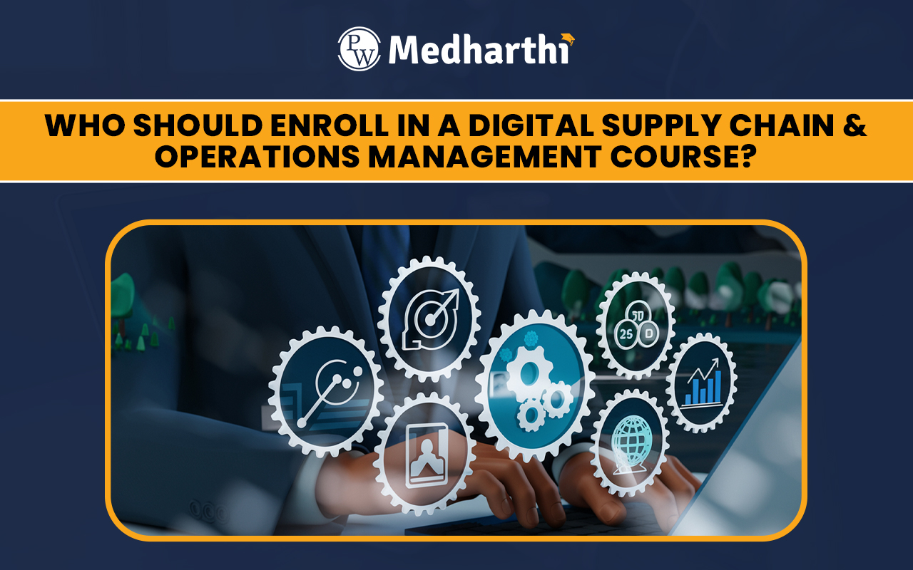 Who Should Enroll in a Digital Supply Chain & Operations Management Course?