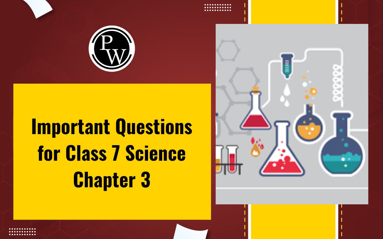 Important Questions for Class 7 Science Chapter 3