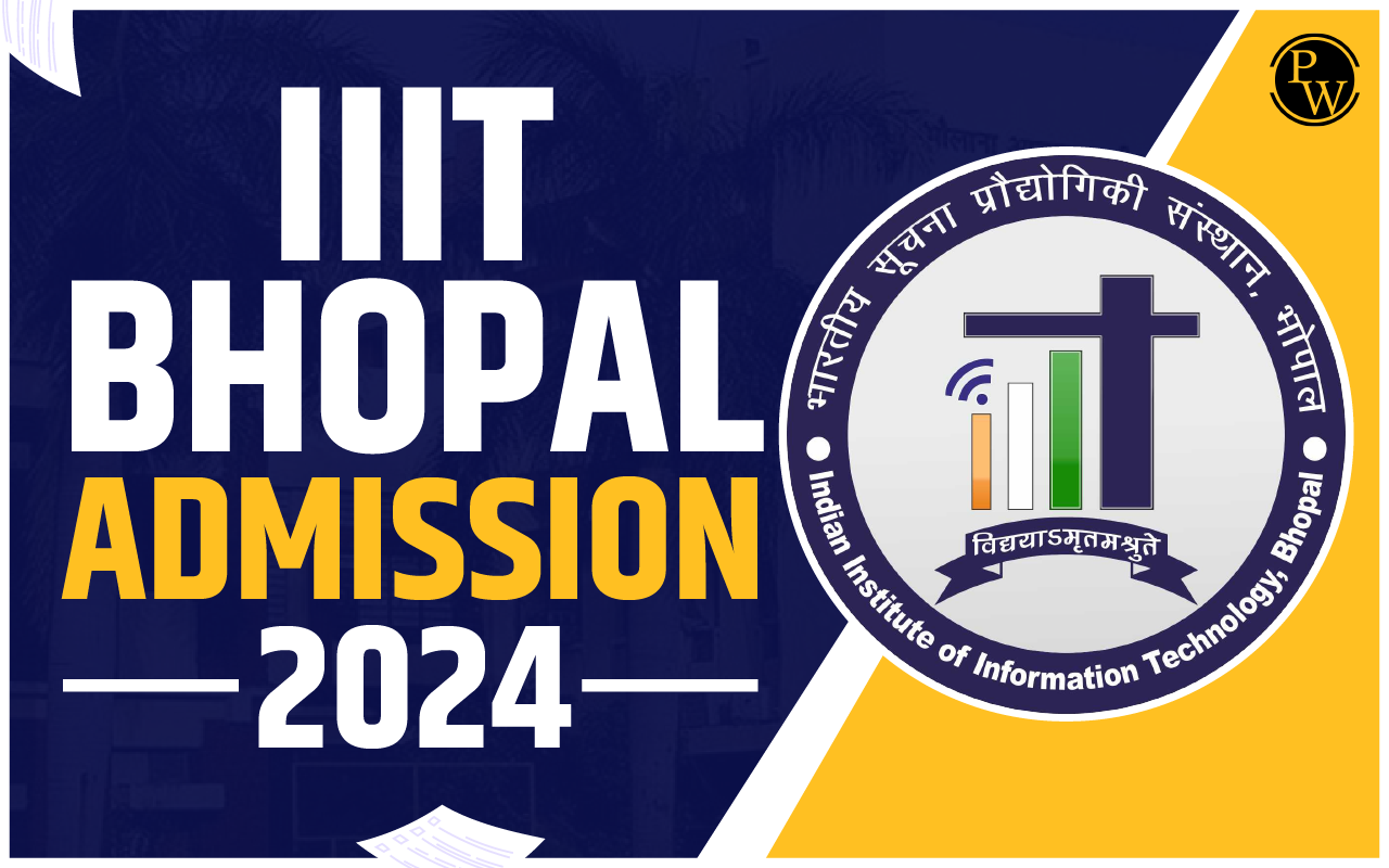 IIIT Bhopal Admission 2024, Important Dates,  Eligibility, Cutoff
