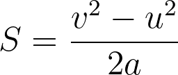 S = \frac{v^2 - u^2}{2a}
