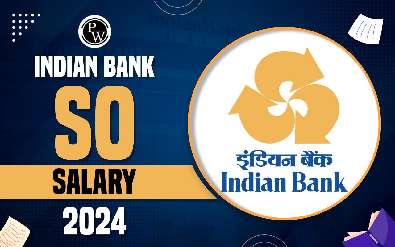 Indian Bank SO Salary 2024, In Hand Salary & Job Profile