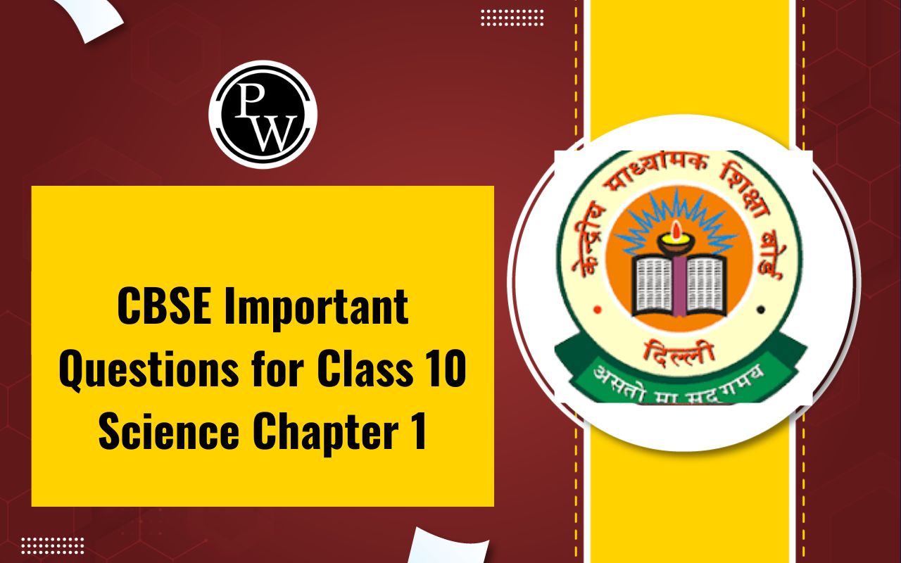 CBSE Important Questions for Class 10 Science Chapter 1