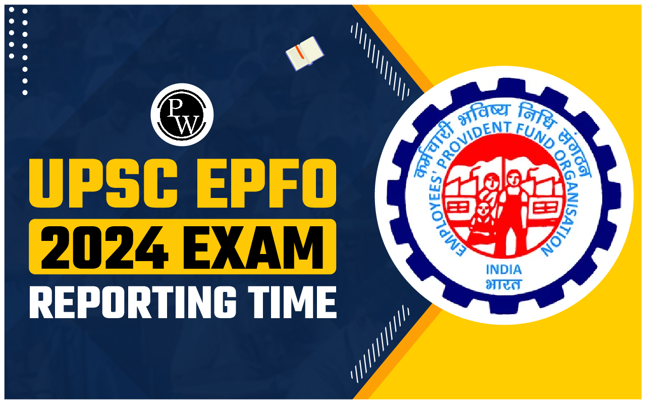 UPSC EPFO 2024 Exam Reporting Time