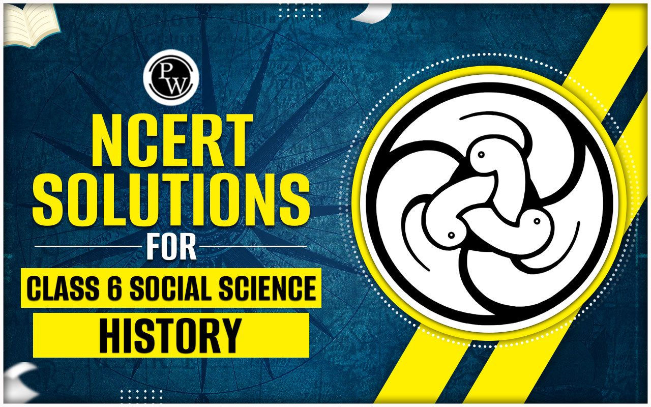 NCERT Solutions for Class 6 Social Science History
