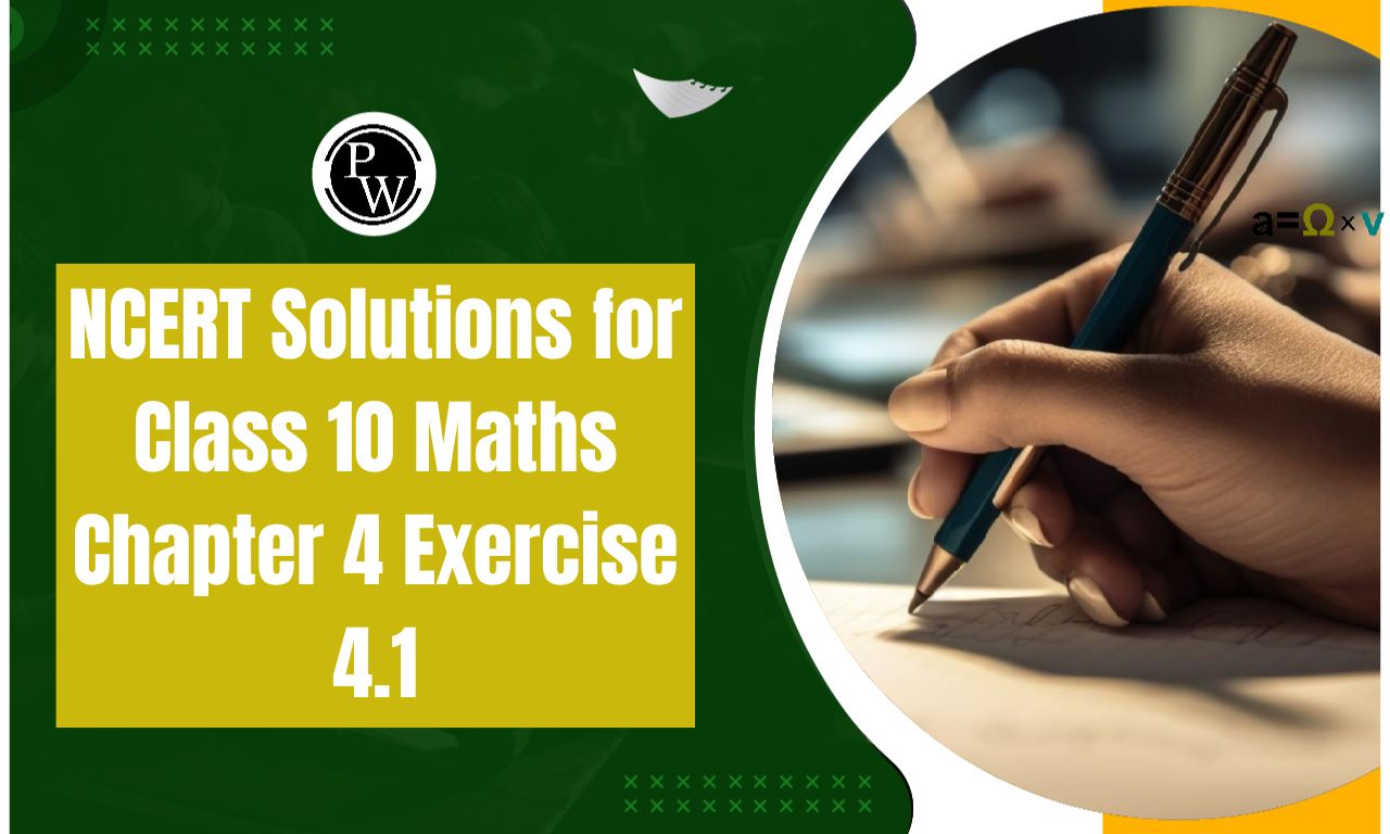 NCERT Solutions for Class 10 Maths Chapter 4 Exercise 4.1