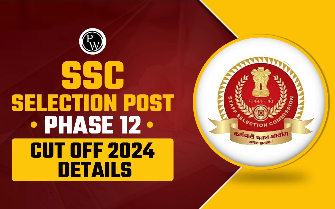 SSC Selection Post Phase 12 Cut Off 2024