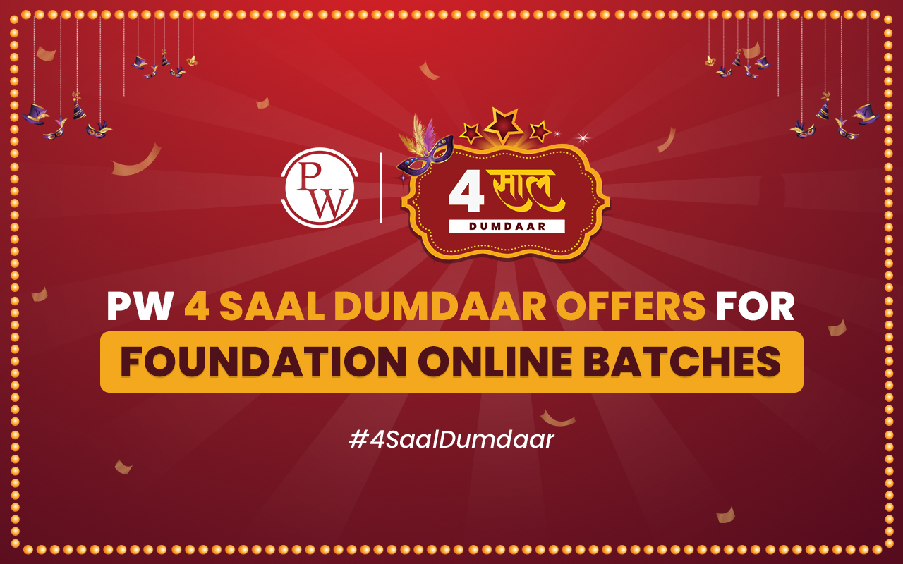 PW 4 Saal Dumdaar Offers for Foundation Online Batches
