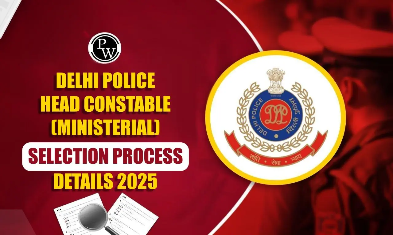 Delhi Police Head Constable (Ministerial) Selection Process 2025