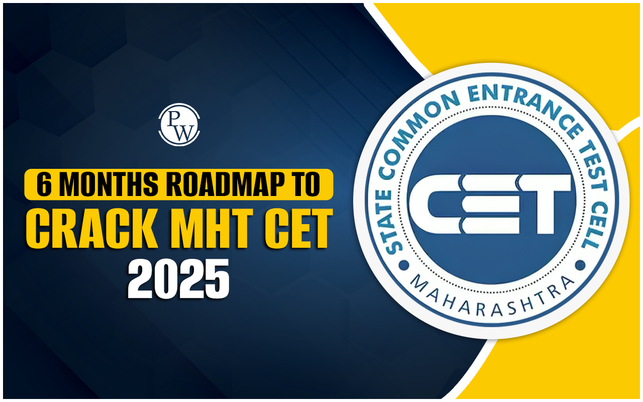 6 Months Roadmap to Crack MHT CET 2025, Check Month Wise Tips