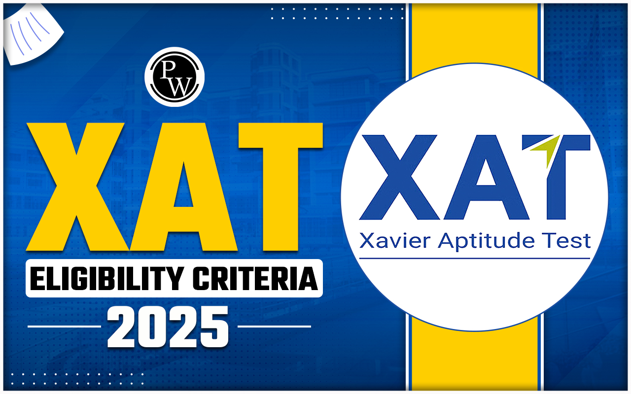 XAT Eligibility Criteria 2025 (Updated): Check Age Limit, Educational Qualification, Professional Experience
