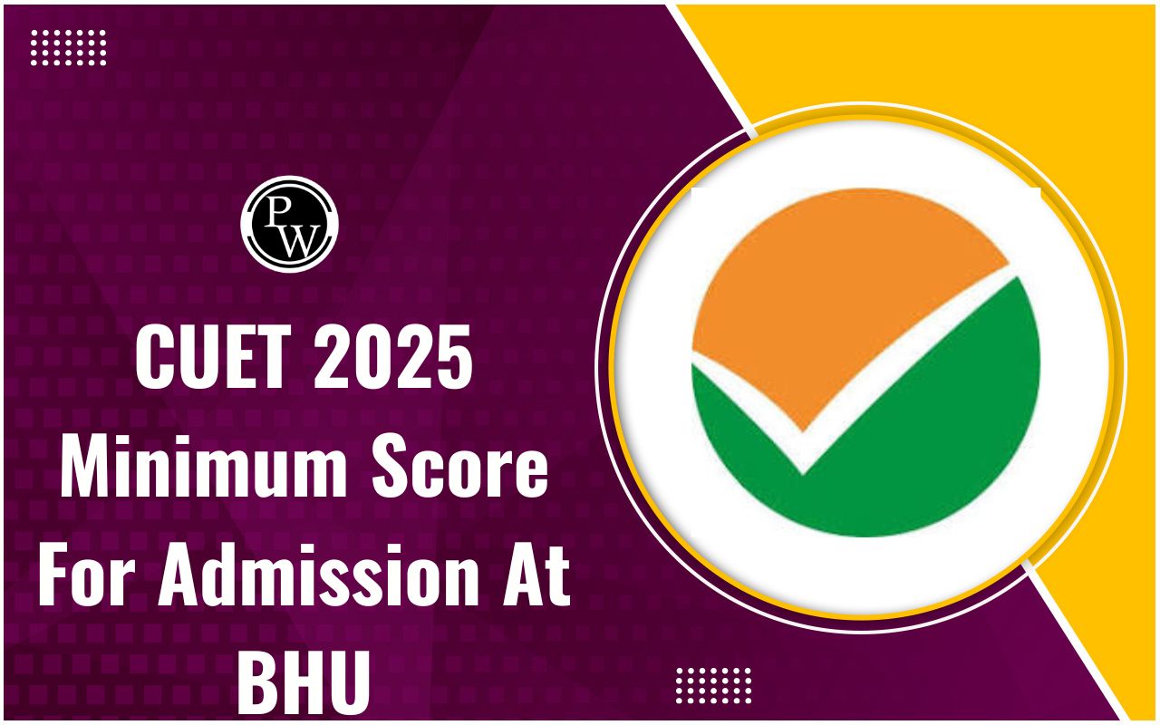 CUET 2025 Minimum Score To Get Admission At BHU