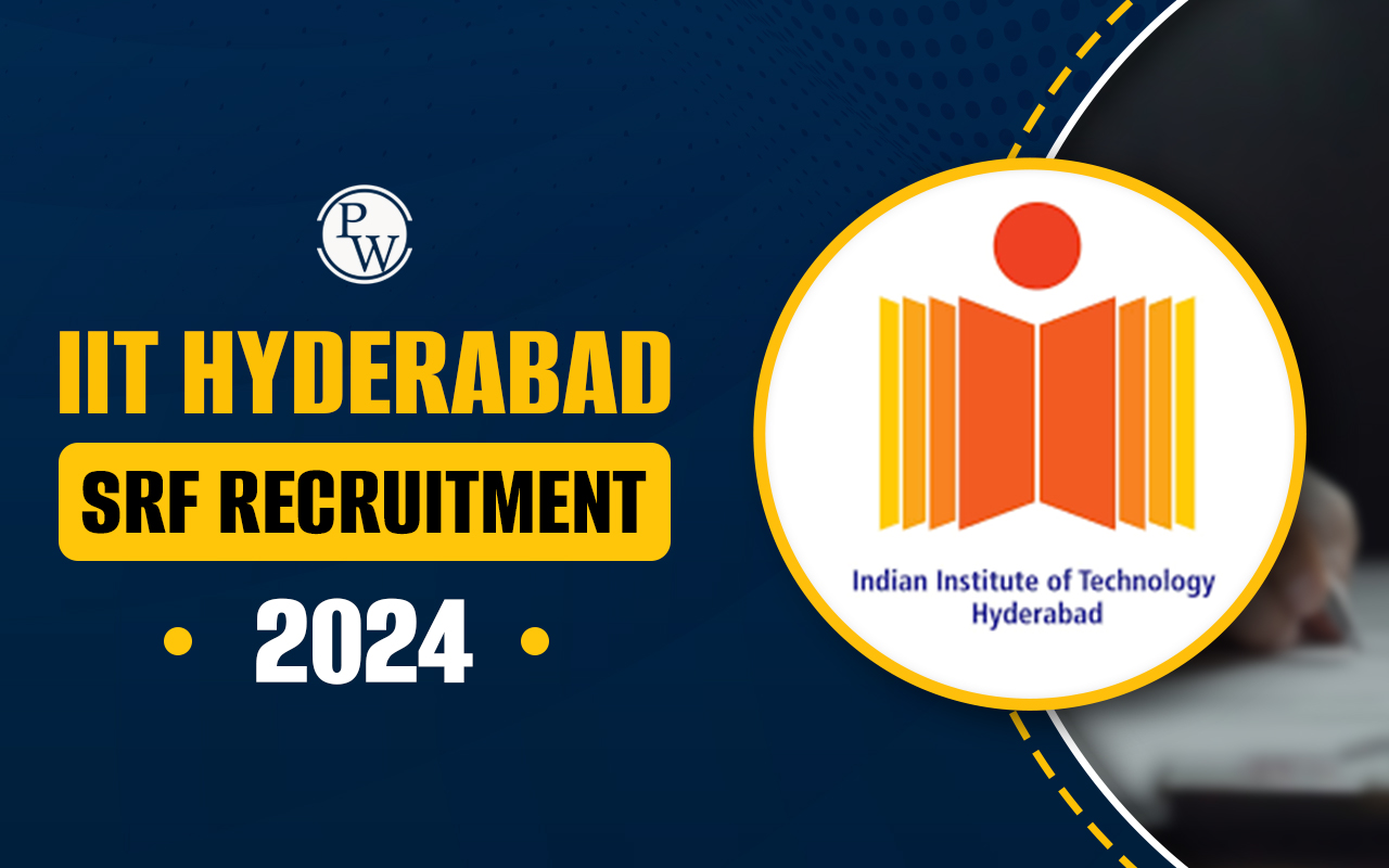 IIT Hyderabad SRF Recruitment 2024