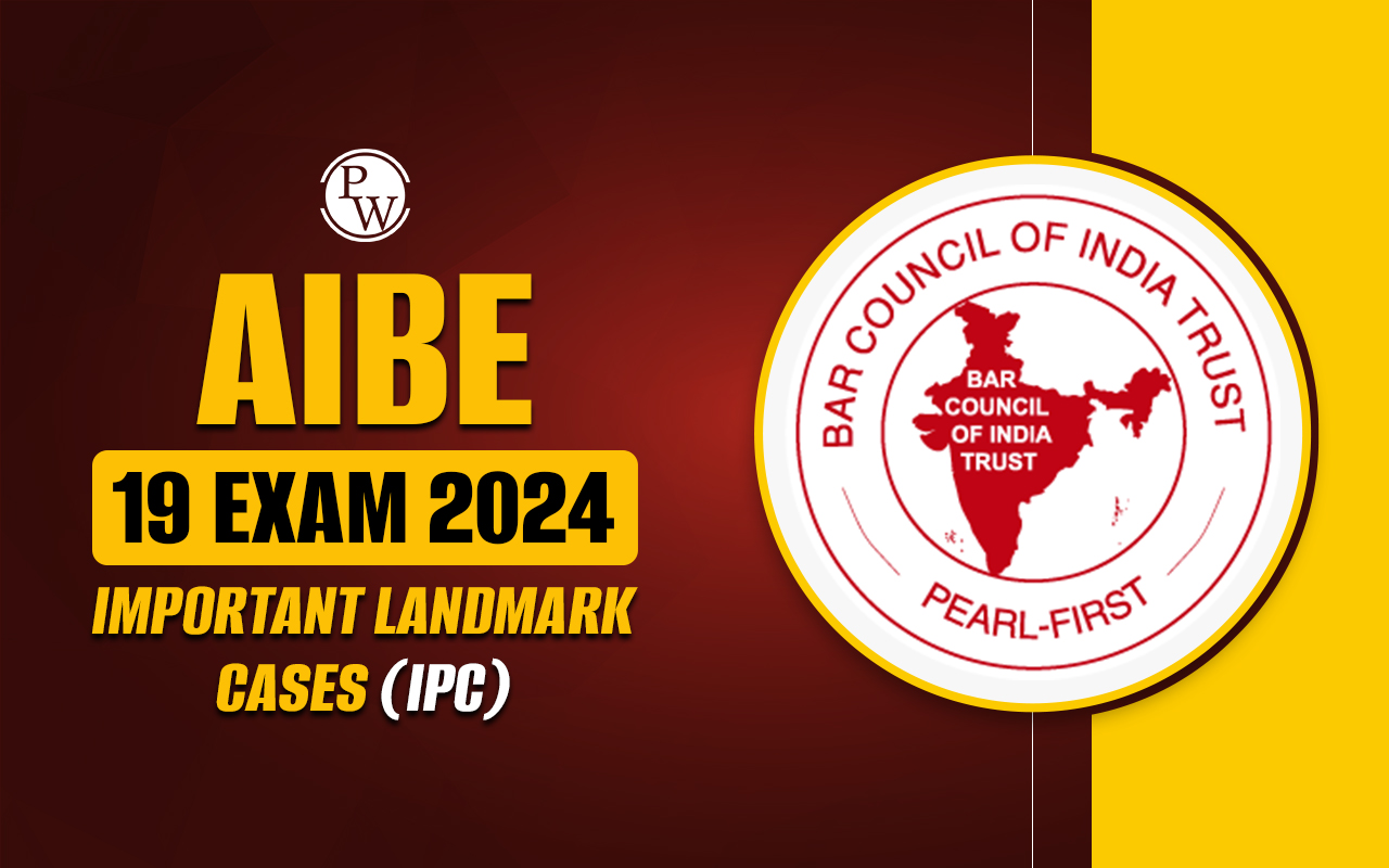 AIBE 19 Exam 2024 Important Landmark Cases (IPC)