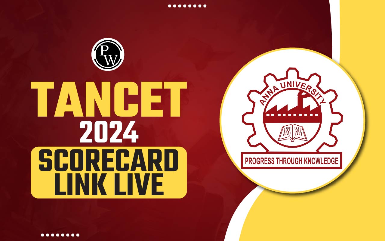 TANCET 2024 Scorecard Link Live; Explore Colleges with 95+ Percentile Scores and Cutoffs